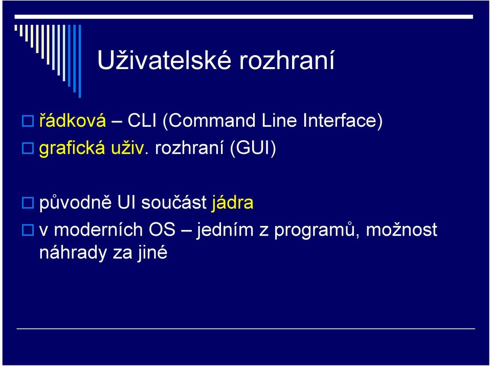 rozhraní (GUI) původně UI součást jádra v