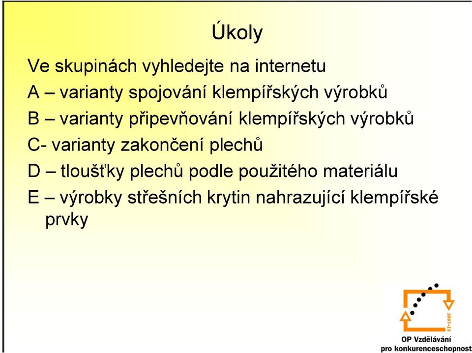 výrobků C- varianty zakončení plechů D tloušťky plechů podle