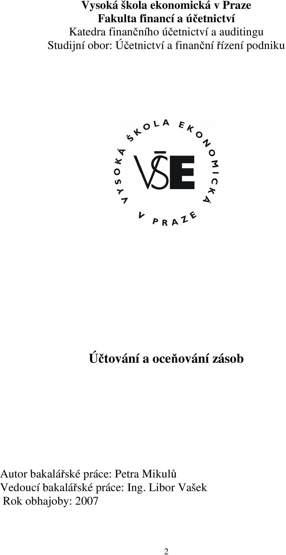 řízení podniku Účtování a oceňování zásob Autor bakalářské práce: