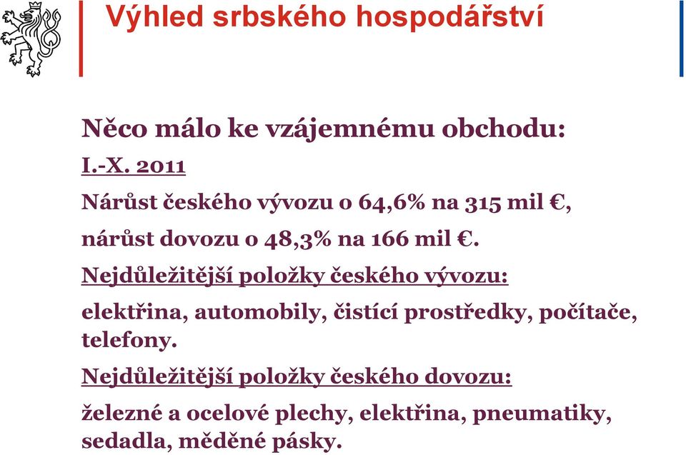 Nejdůležitější položky českého vývozu: elektřina, automobily, čistící prostředky,