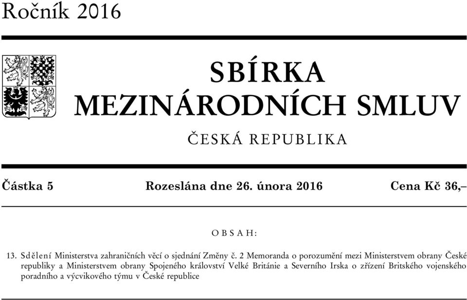 2 Memoranda o porozumění mezi Ministerstvem obrany České republiky a Ministerstvem obrany Spojeného