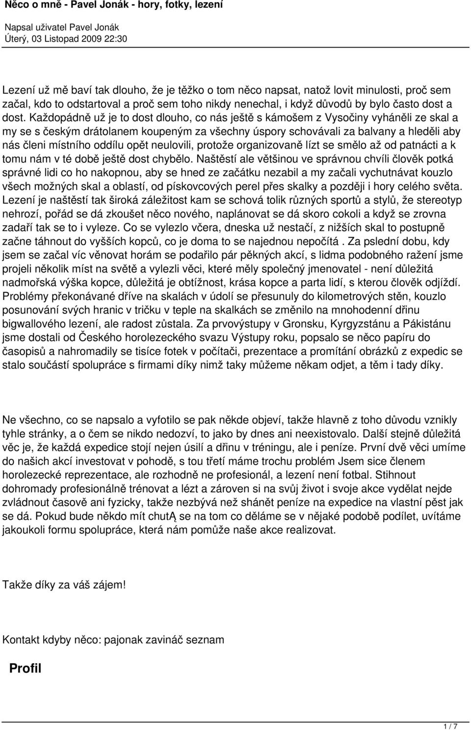 oddílu opět neulovili, protože organizovaně lízt se smělo až od patnácti a k tomu nám v té době ještě dost chybělo.