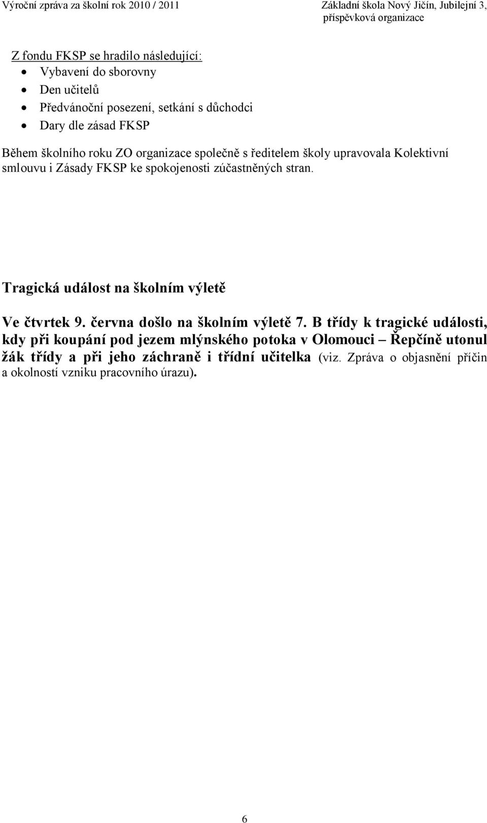 Tragická událost na školním výletě Ve čtvrtek 9. června došlo na školním výletě 7.