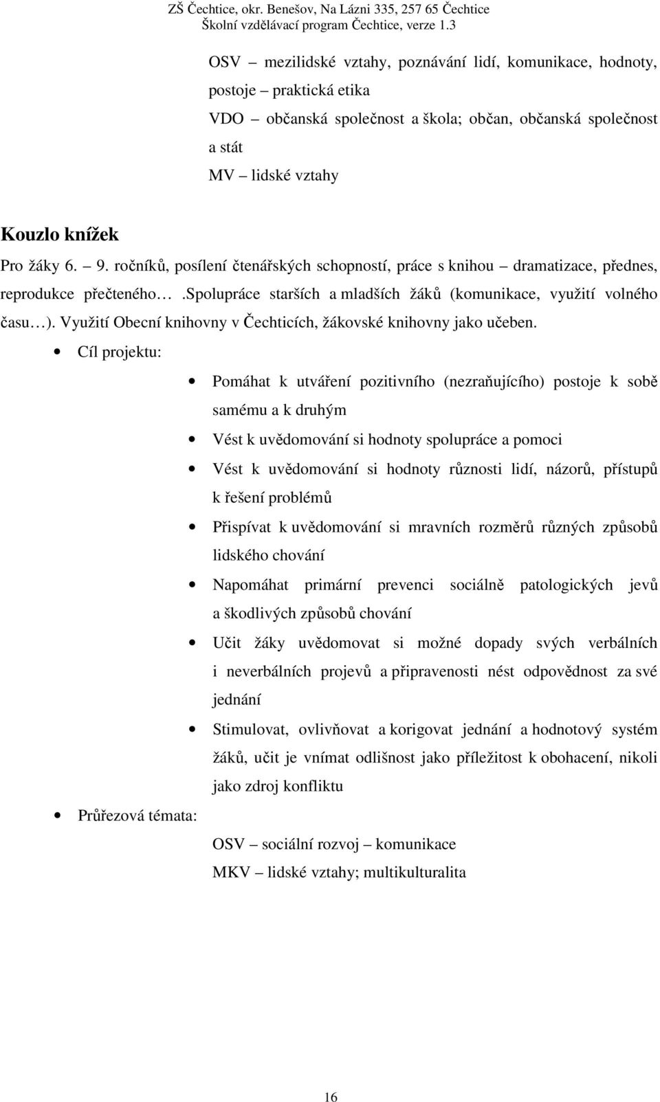 Využití Obecní knihovny v Čechticích, žákovské knihovny jako učeben.