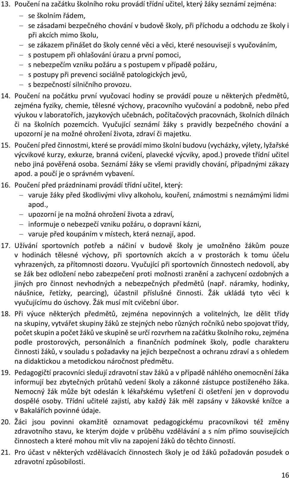 postupy při prevenci sociálně patologických jevů, s bezpečností silničního provozu. 14.