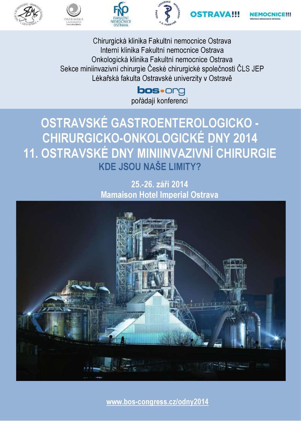 fakulta Ostravské univerzity v Ostravě pořádají konferenci OSTRAVSKÉ GASTROENTEROLOGICKO - CHIRURGICKO-ONKOLOGICKÉ DNY 2014 11.