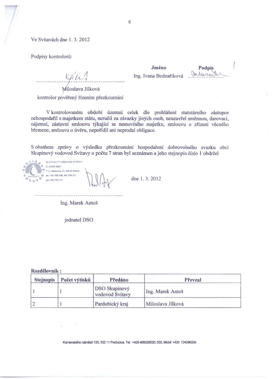 darovací, nájemní, zástavní smlouvu týkající se nemovitého majetku, smlouvu o zřízení věcného břemene, smlouvu o úvěru, nepořídil ani neprodal obligace.