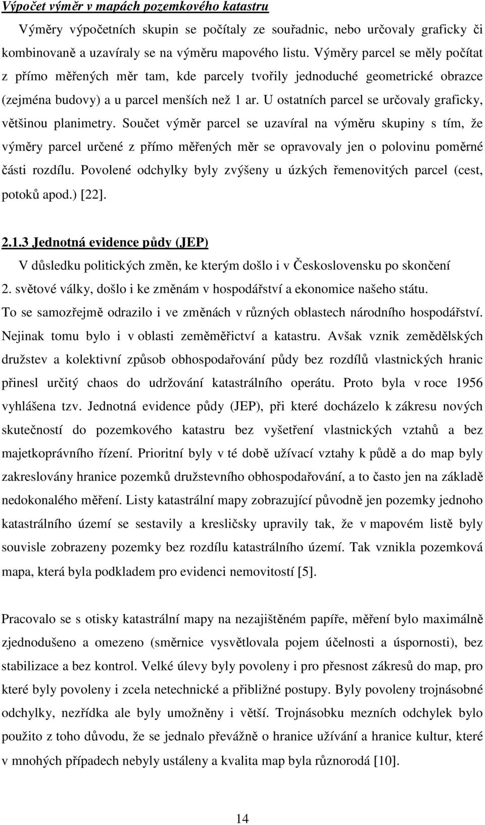 U ostatních parcel se určovaly graficky, většinou planimetry.