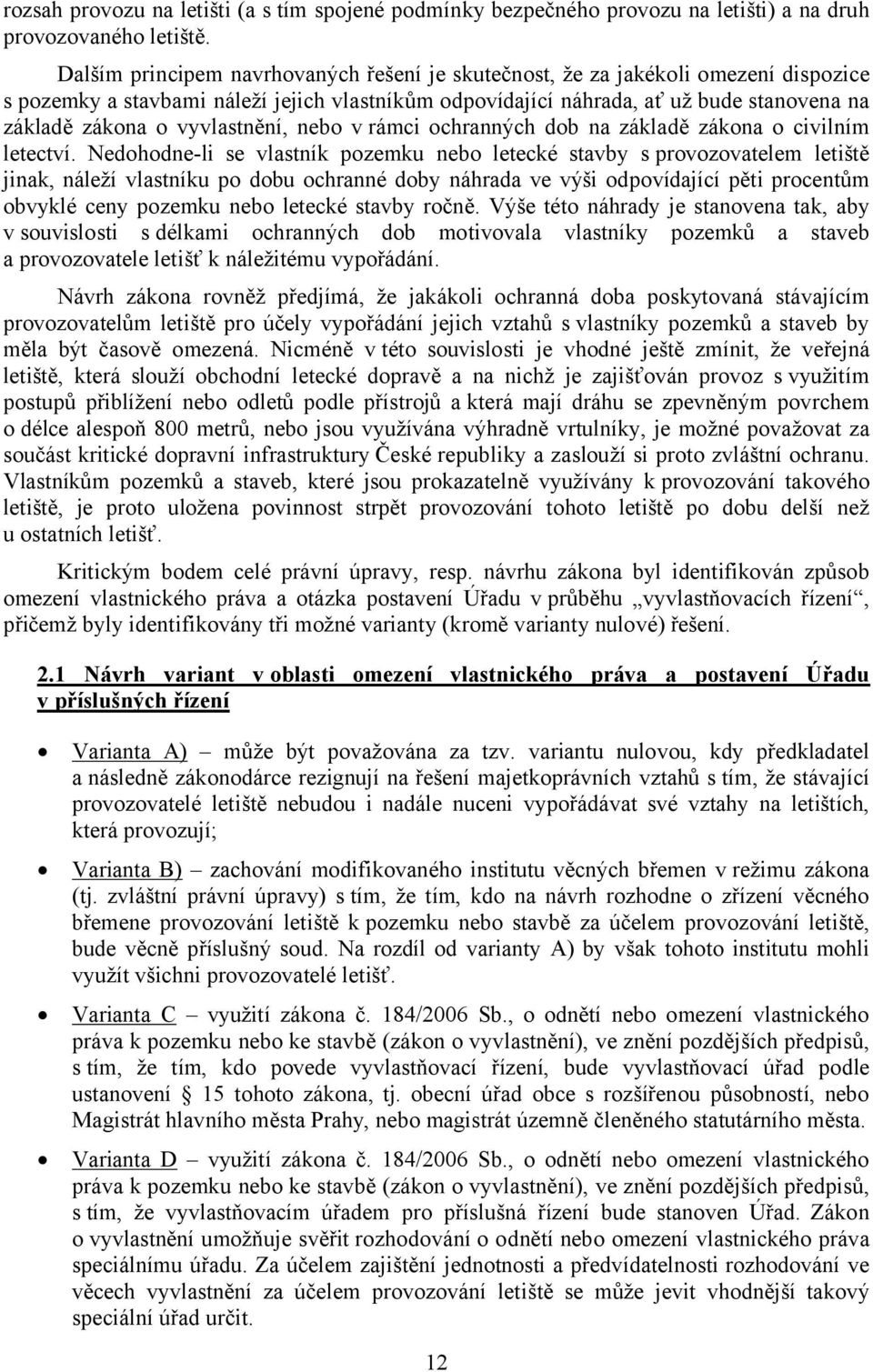 vyvlastnění, nebo v rámci ochranných dob na základě zákona o civilním letectví.