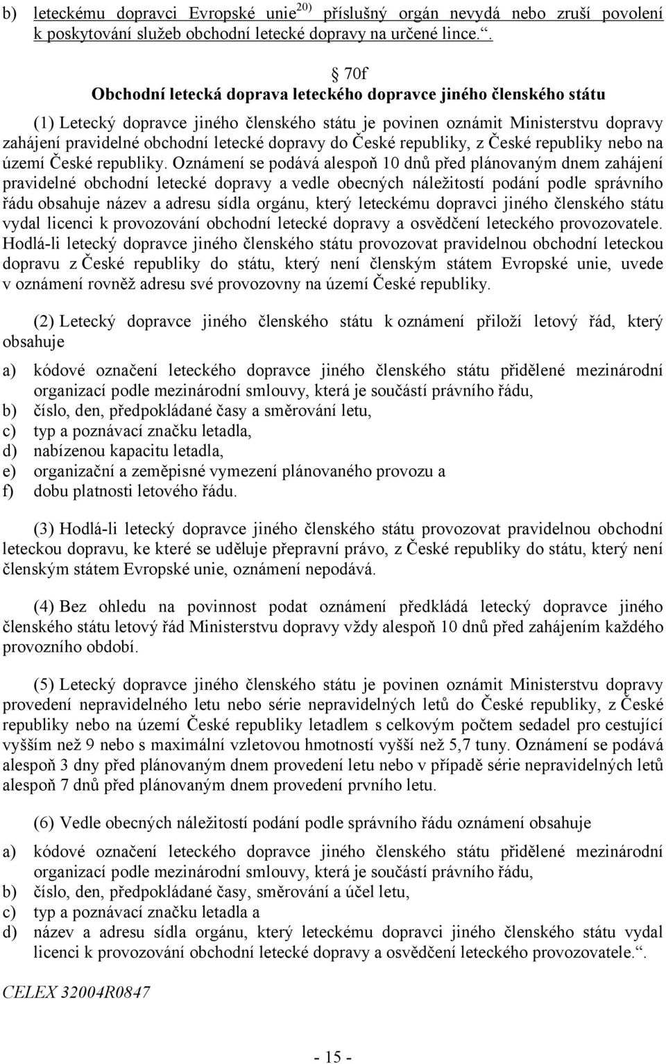 dopravy do České republiky, z České republiky nebo na území České republiky.