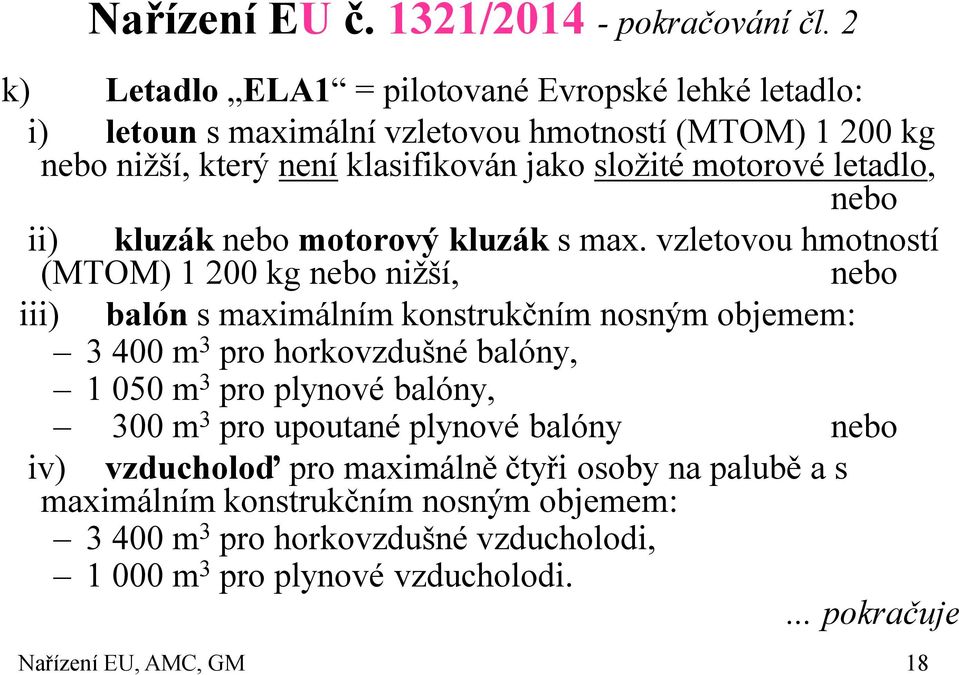letadlo, nebo ii) kluzák nebo motorový kluzák s max.