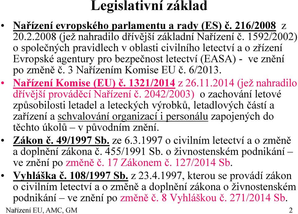 Nařízení Komise (EU) č. 1321/2014 z 26.11.2014 (jež nahradilo dřívější prováděcí Nařízení č.