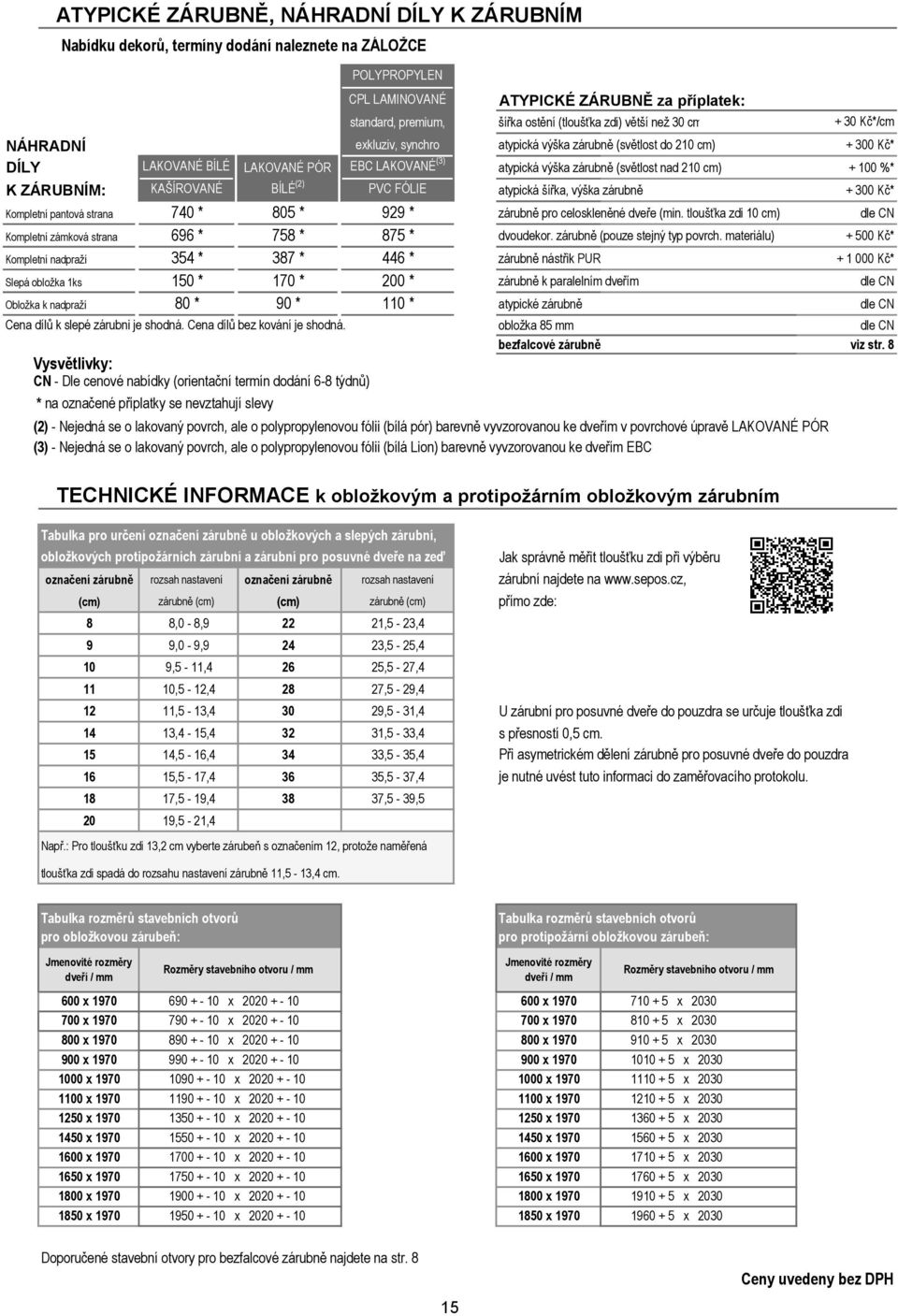 FÓLIE atypická, výška zárubně + 300 Kč* Kompletní pantová strana 740 * 805 * 929 * zárubně pro celoskleněné dveře (min. tloušťka zdi 10 cm) dle Kompletní zámková strana 696 * 758 * 875 * dvoudekor.