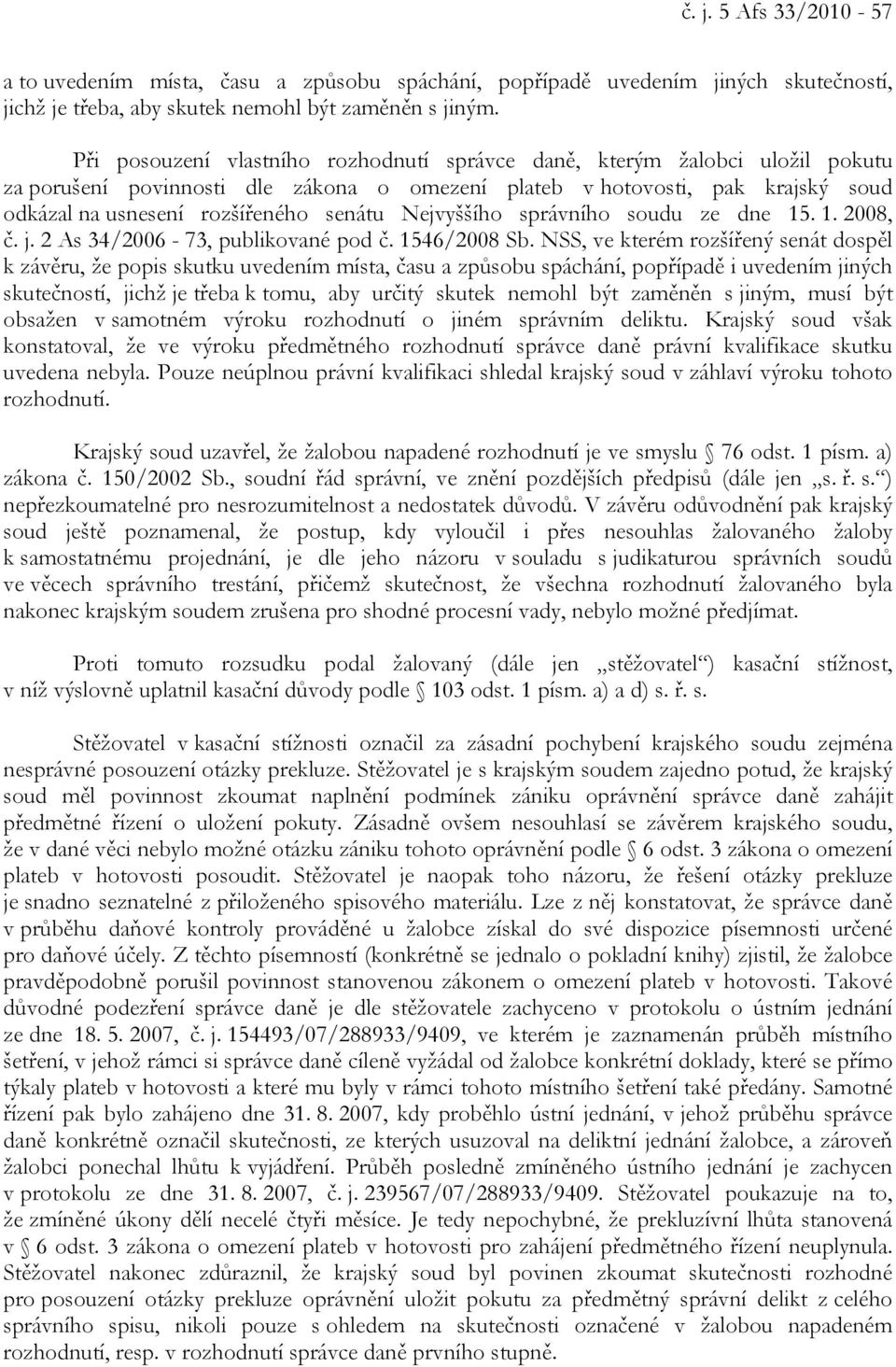 Nejvyššího správního soudu ze dne 15. 1. 2008, č. j. 2 As 34/2006-73, publikované pod č. 1546/2008 Sb.