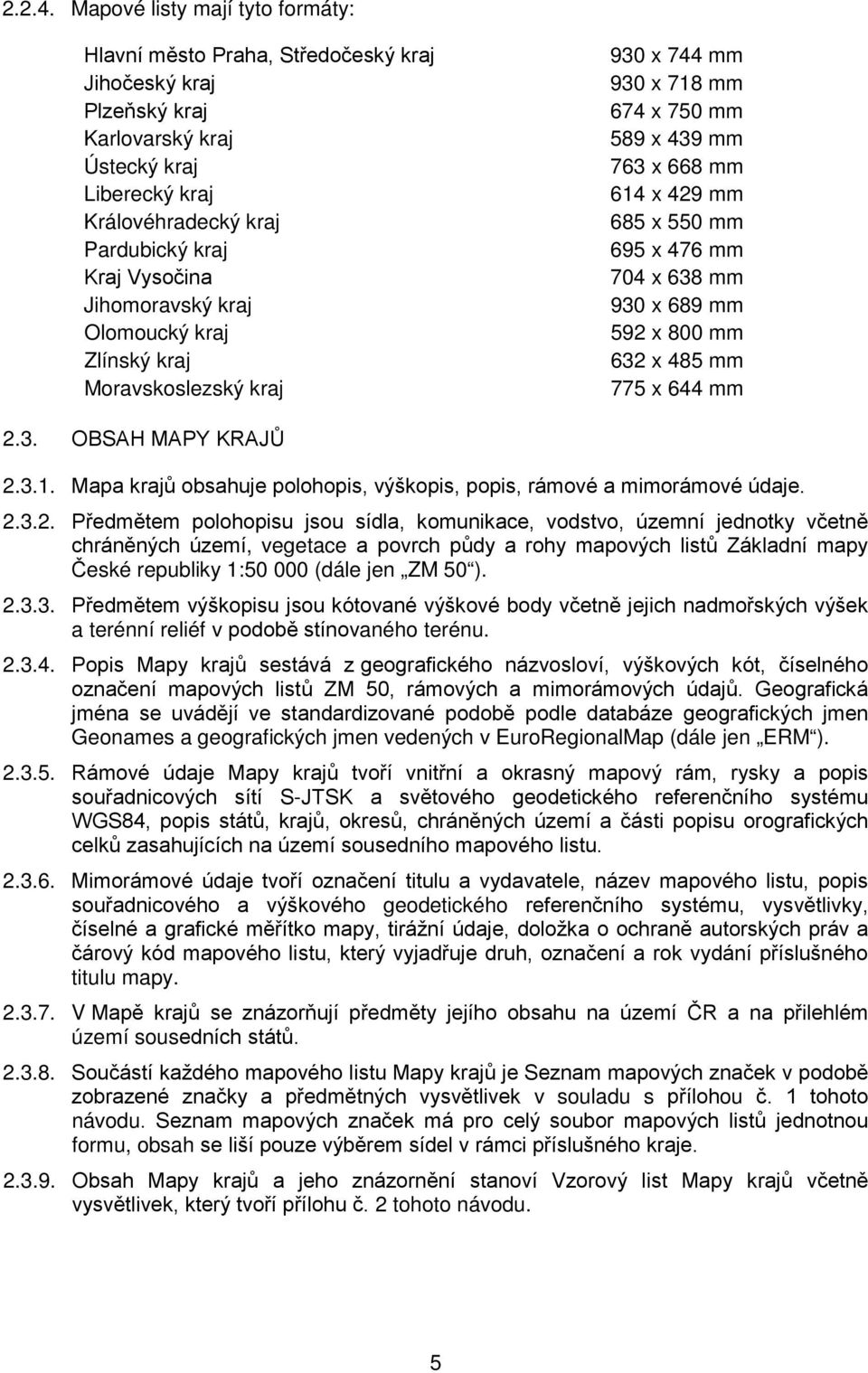 Jihomoravský kraj Olomoucký kraj Zlínský kraj Moravskoslezský kraj 930 x 744 mm 930 x 718 mm 674 x 750 mm 589 x 439 mm 763 x 668 mm 614 x 429 mm 685 x 550 mm 695 x 476 mm 704 x 638 mm 930 x 689 mm