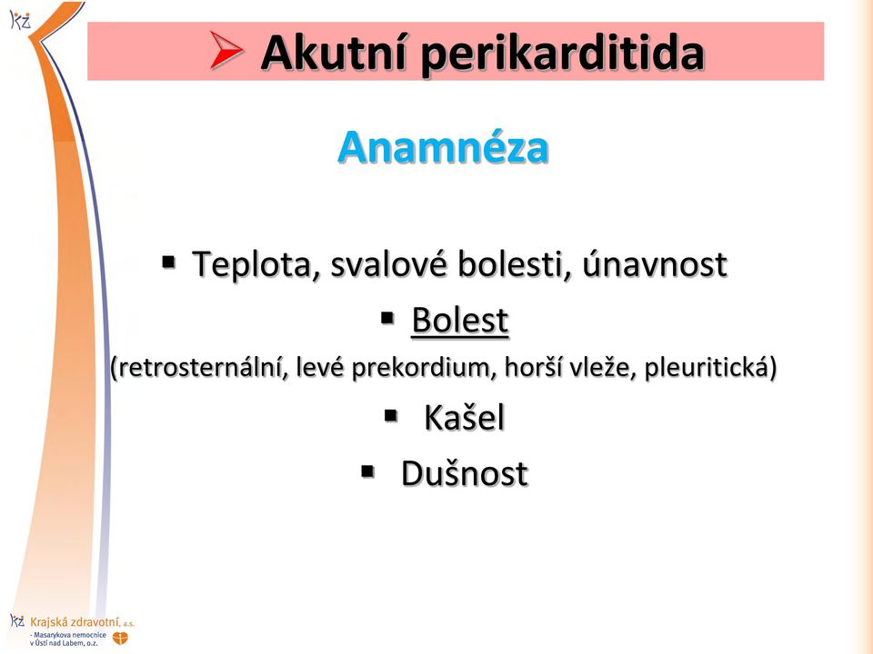 Bolest (retrosternální, levé