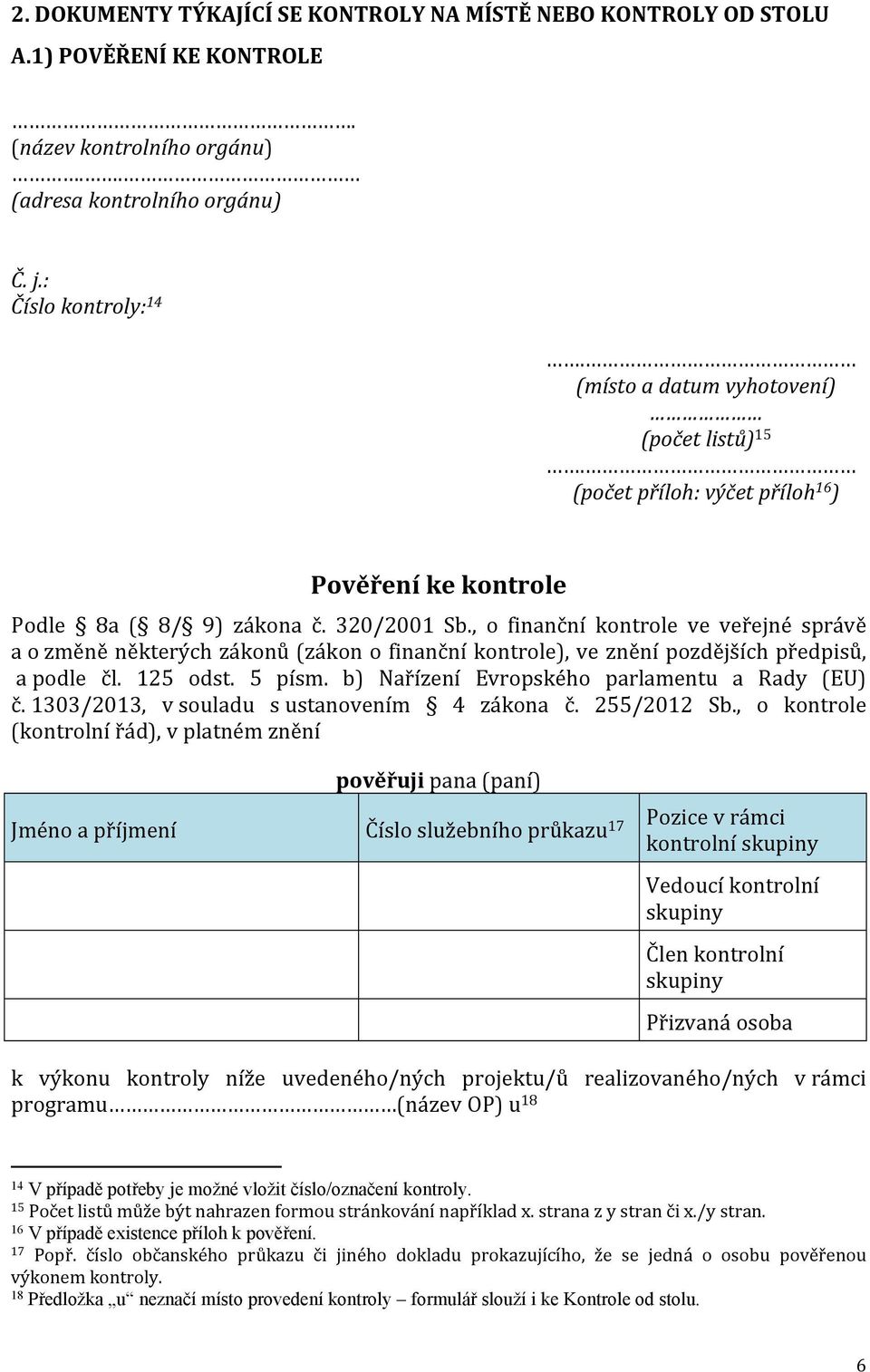 , o finanční kontrole ve veřejné správě a o změně některých zákonů (zákon o finanční kontrole), ve znění pozdějších předpisů, a podle čl. 125 odst. 5 písm.