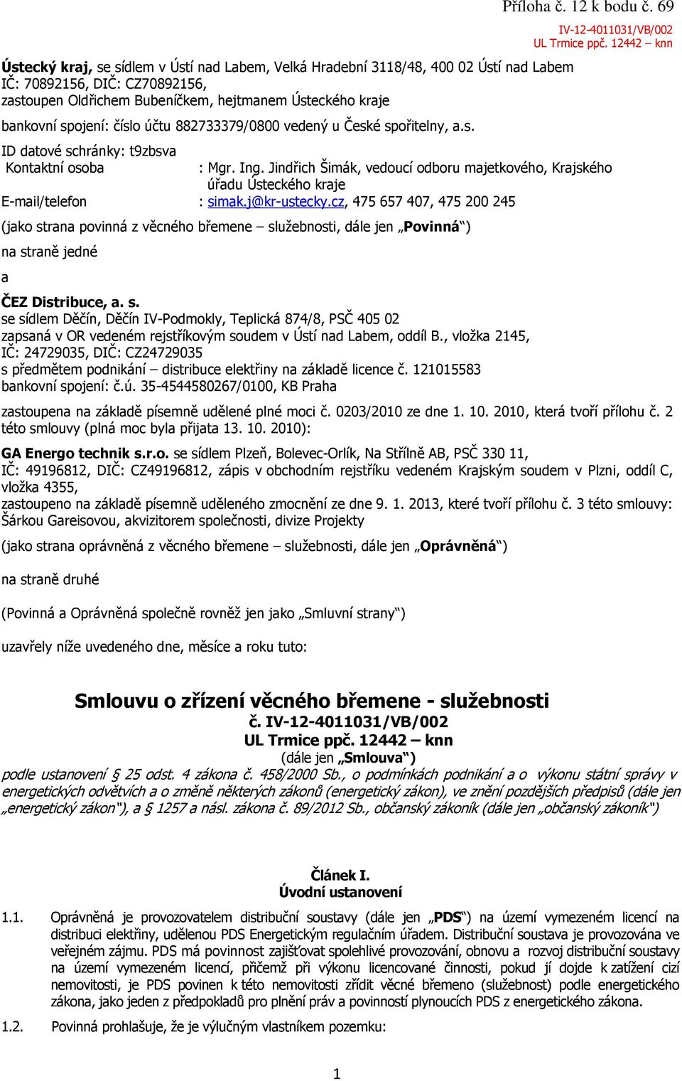 Jindřich Šimák, vedoucí odboru majetkového, Krajského úřadu Ústeckého kraje E-mail/telefon : simak.j@kr-ustecky.