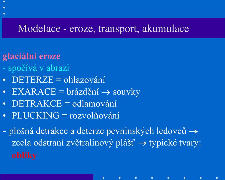 odlamování PLUCKING = rozvolňování - plošná detrakce a deterze