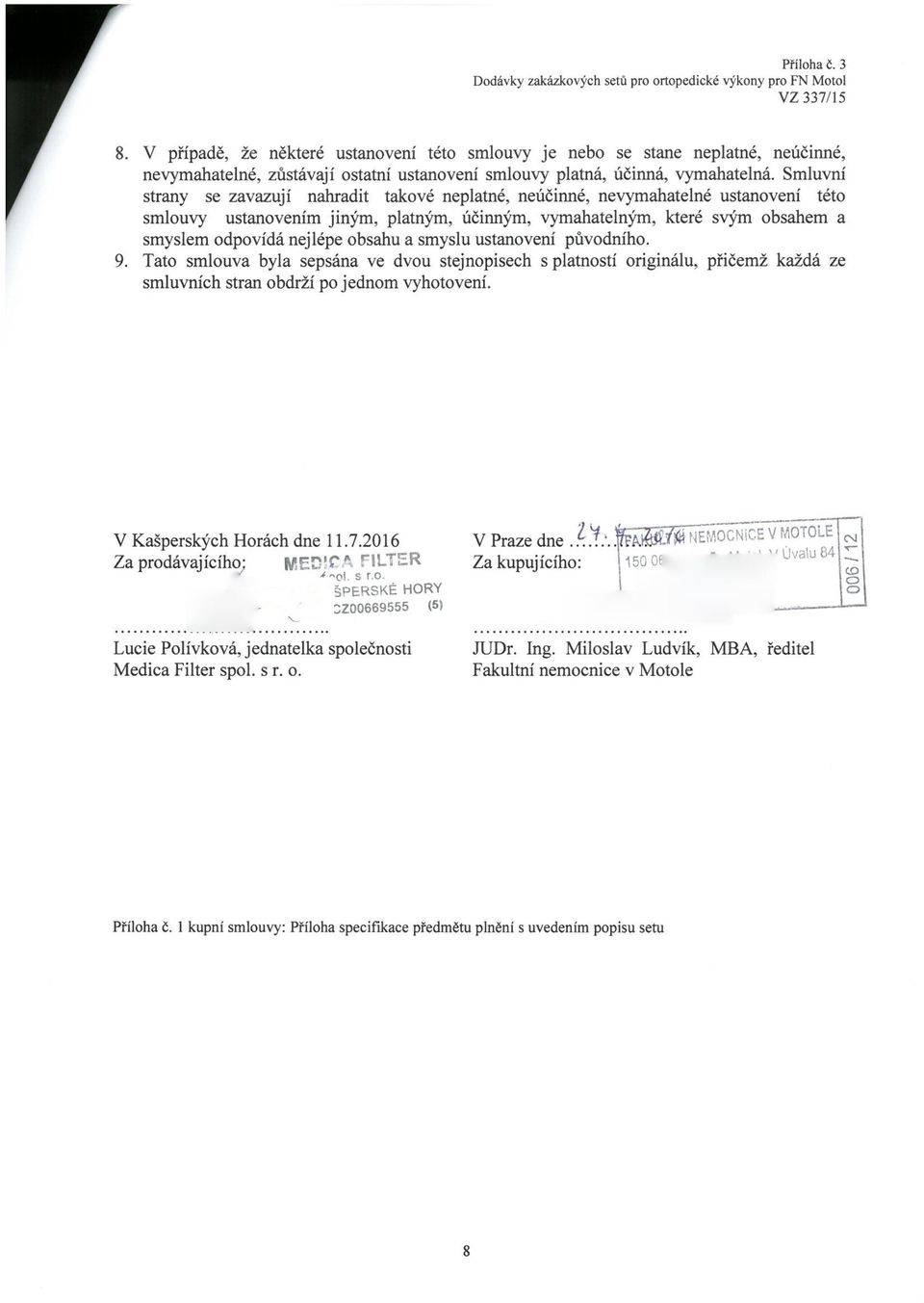 obsahu a smyslu ustanovení původního. 9. Tato smlouva byla sepsána ve dvou stejnopisech s platností originálu, přičemž každá ze smluvních stran obdrží po jednom vyhotovení.