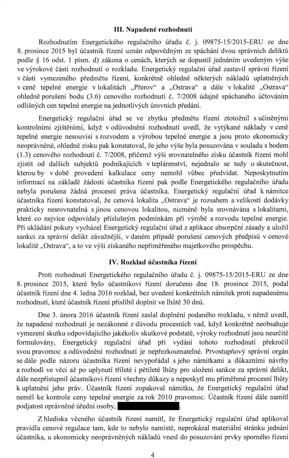 d) zákona o cenách, kterých se dopustil jednáním uvedeným výše ve výrokové části rozhodnutí o rozkladu.