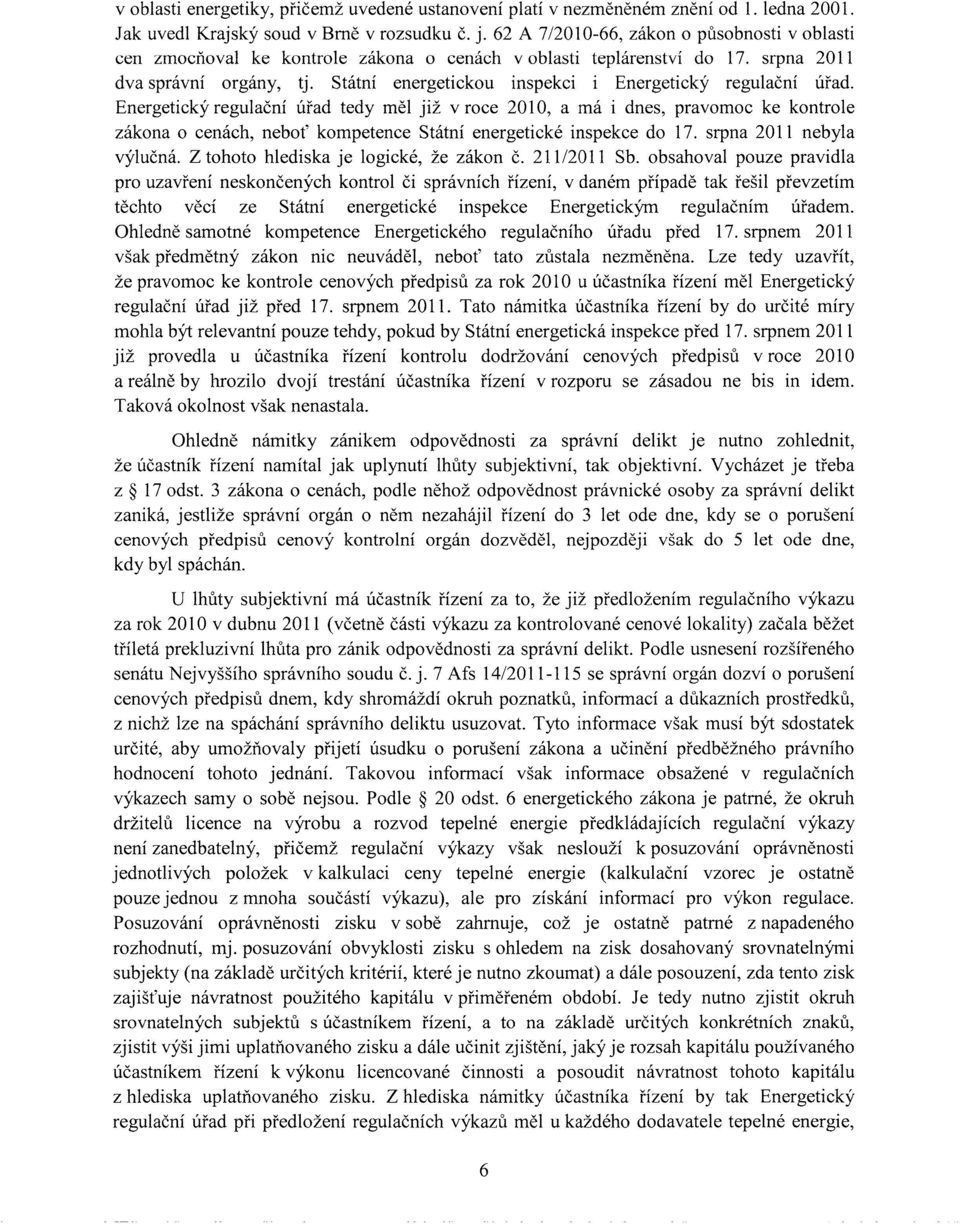Státní energetickou inspekci i Energetický regulační úřad.