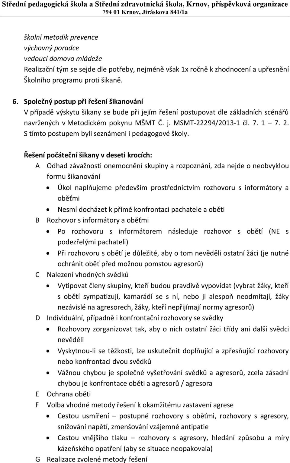 S tímto postupem byli seznámeni i pedagogové školy.