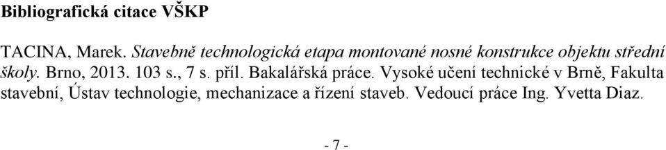 školy. Brno, 2013. 103 s., 7 s. příl. Bakalářská práce.