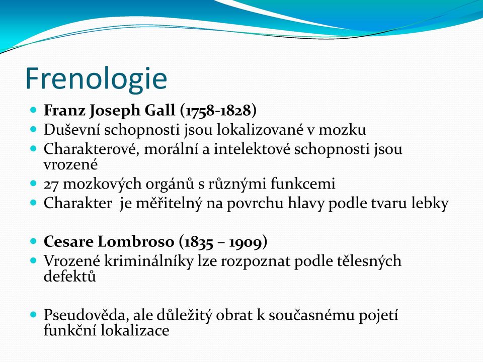 měřitelný na povrchu hlavy podle tvaru lebky Cesare Lombroso (1835 1909) Vrozené kriminálníky lze