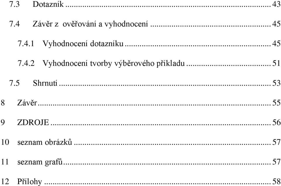 .. 51 7.5 Shrnutí... 53 8 Závěr... 55 9 ZDROJE.