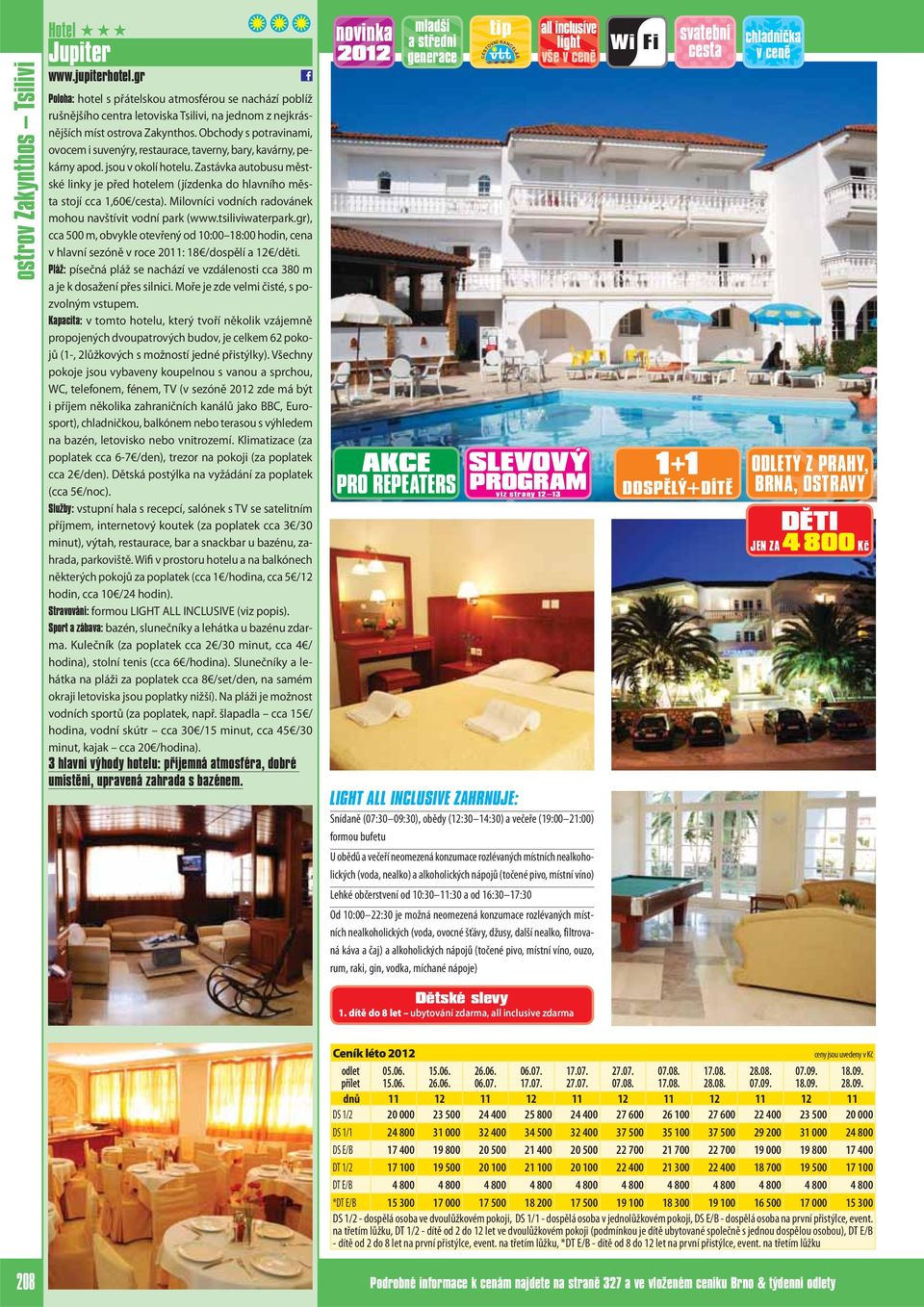 Obchody s potravinami, ovocem i suvenýry, restaurace, taverny, bary, kavárny, pekárny apod. jsou v okolí hotelu.