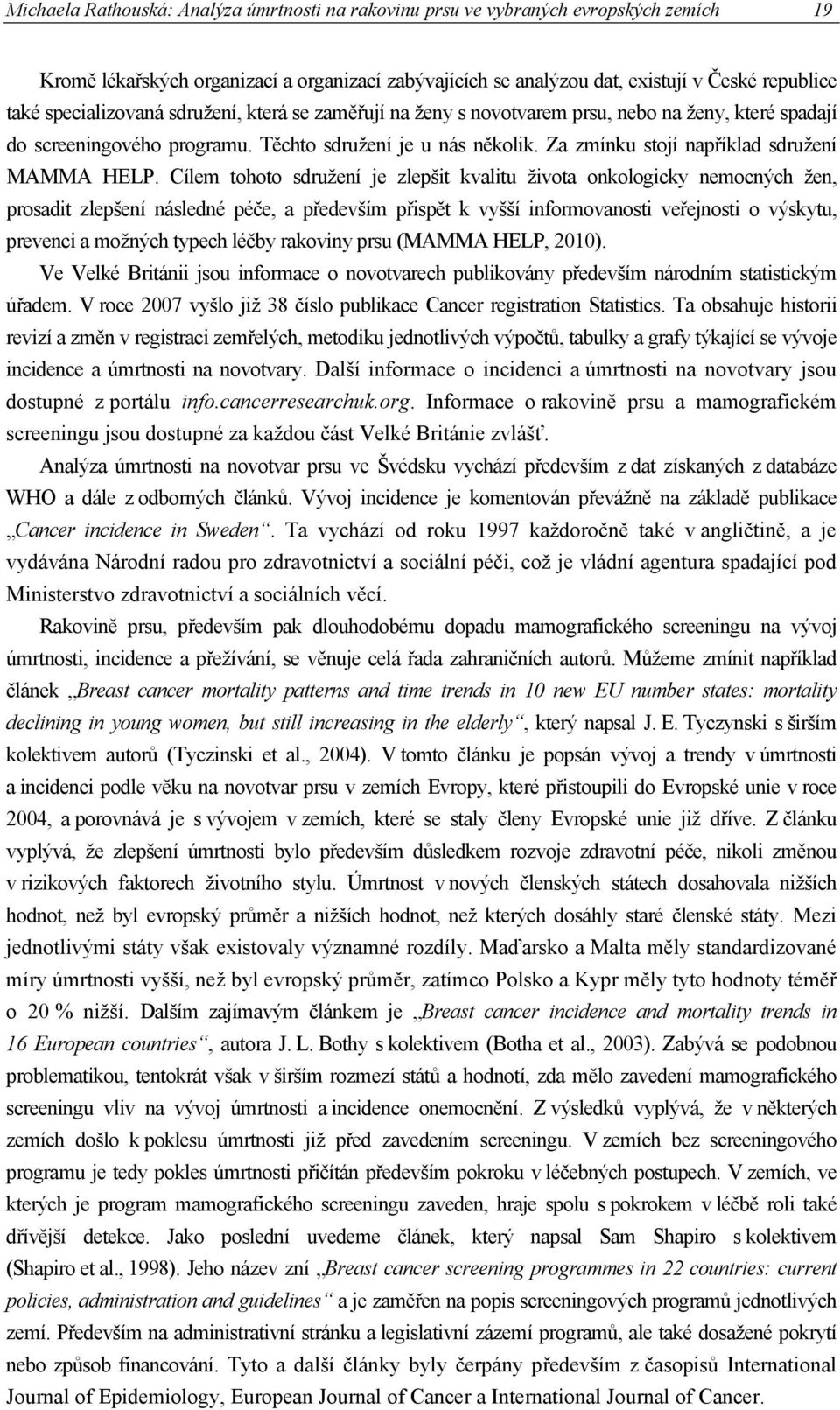 Za zmínku stojí například sdružení MAMMA HELP.