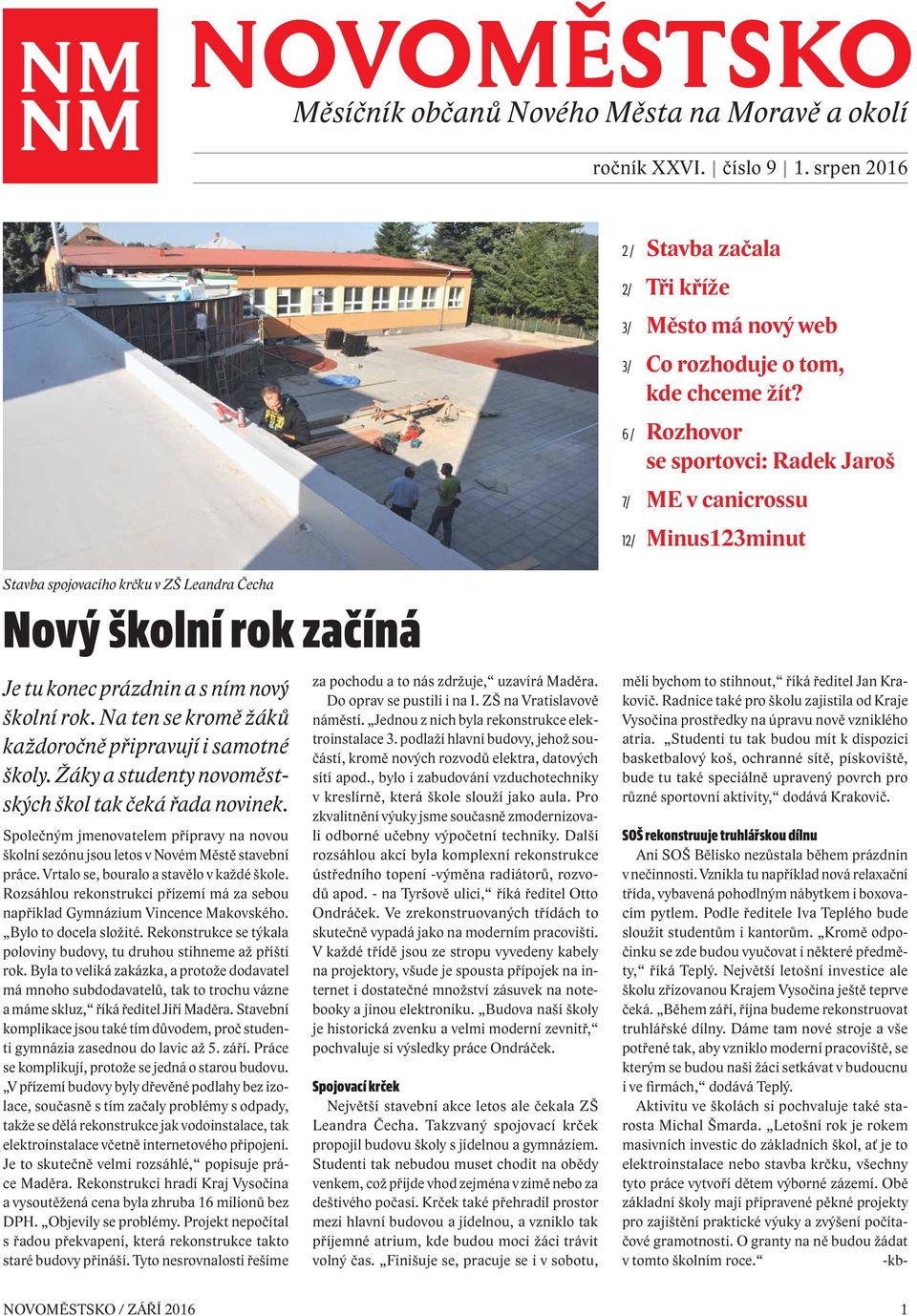 Na ten se kromě žáků každoročně připravují i samotné školy. Žáky a studenty novoměstských škol tak čeká řada novinek.