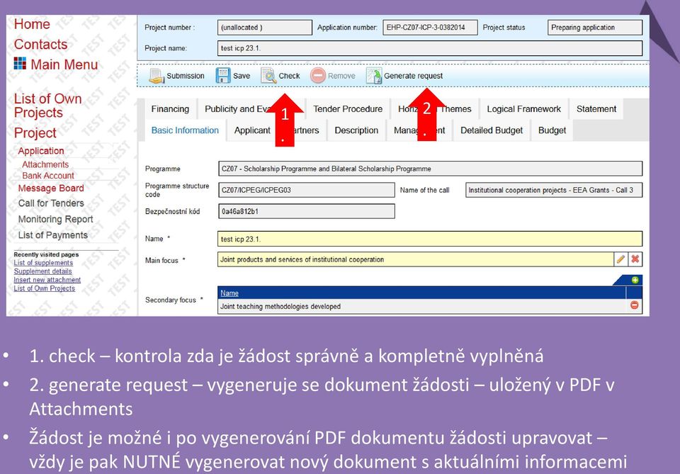 Attachments Žádost je možné i po vygenerování PDF dokumentu žádosti