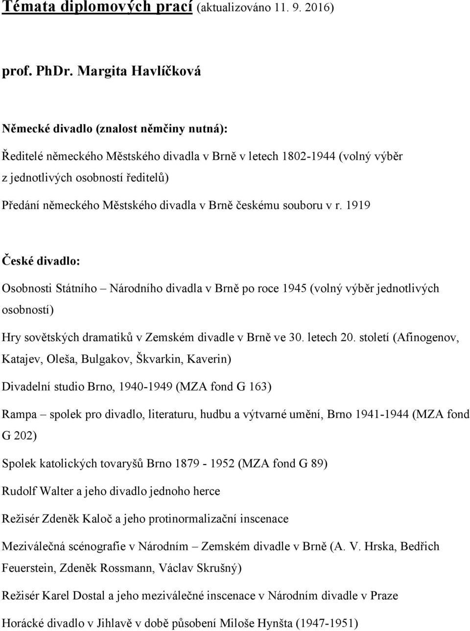 divadla v Brně českému souboru v r.