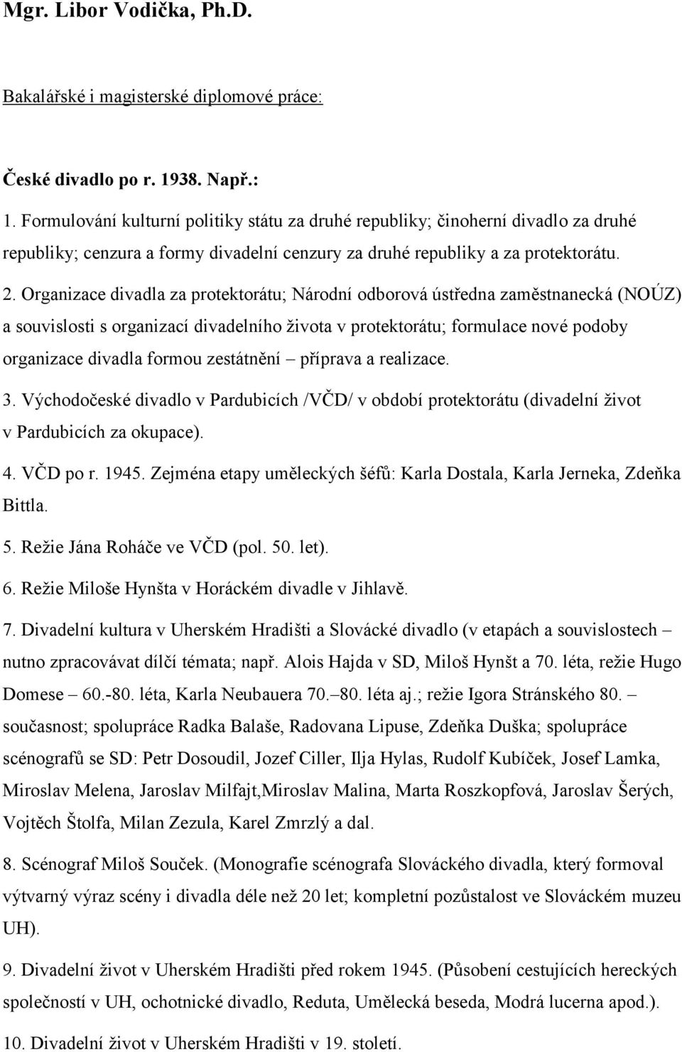 Organizace divadla za protektorátu; Národní odborová ústředna zaměstnanecká (NOÚZ) a souvislosti s organizací divadelního života v protektorátu; formulace nové podoby organizace divadla formou