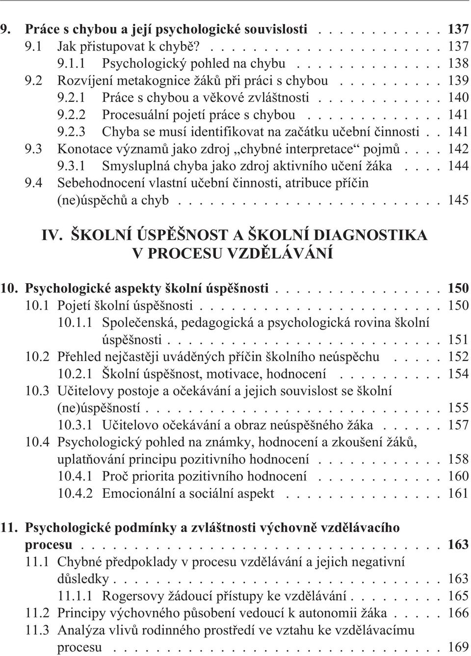 . 141 9.3 Konotace významù jako zdroj chybné interpretace pojmù.... 142 9.3.1 Smysluplná chyba jako zdroj aktivního uèení žáka.... 144 9.