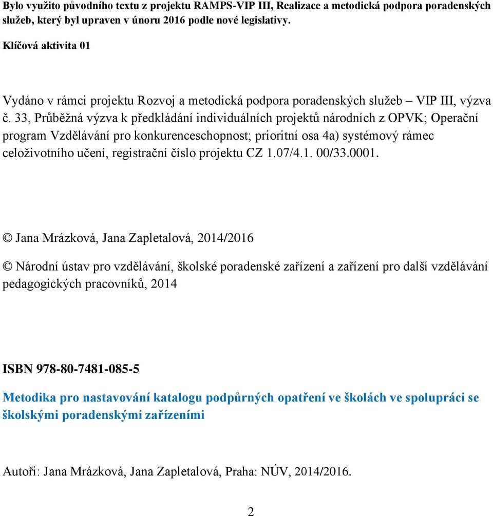 33, Průběžná výzva k předkládání individuálních projektů národních z OPVK; Operační program Vzdělávání pro konkurenceschopnost; prioritní osa 4a) systémový rámec celoživotního učení, registrační