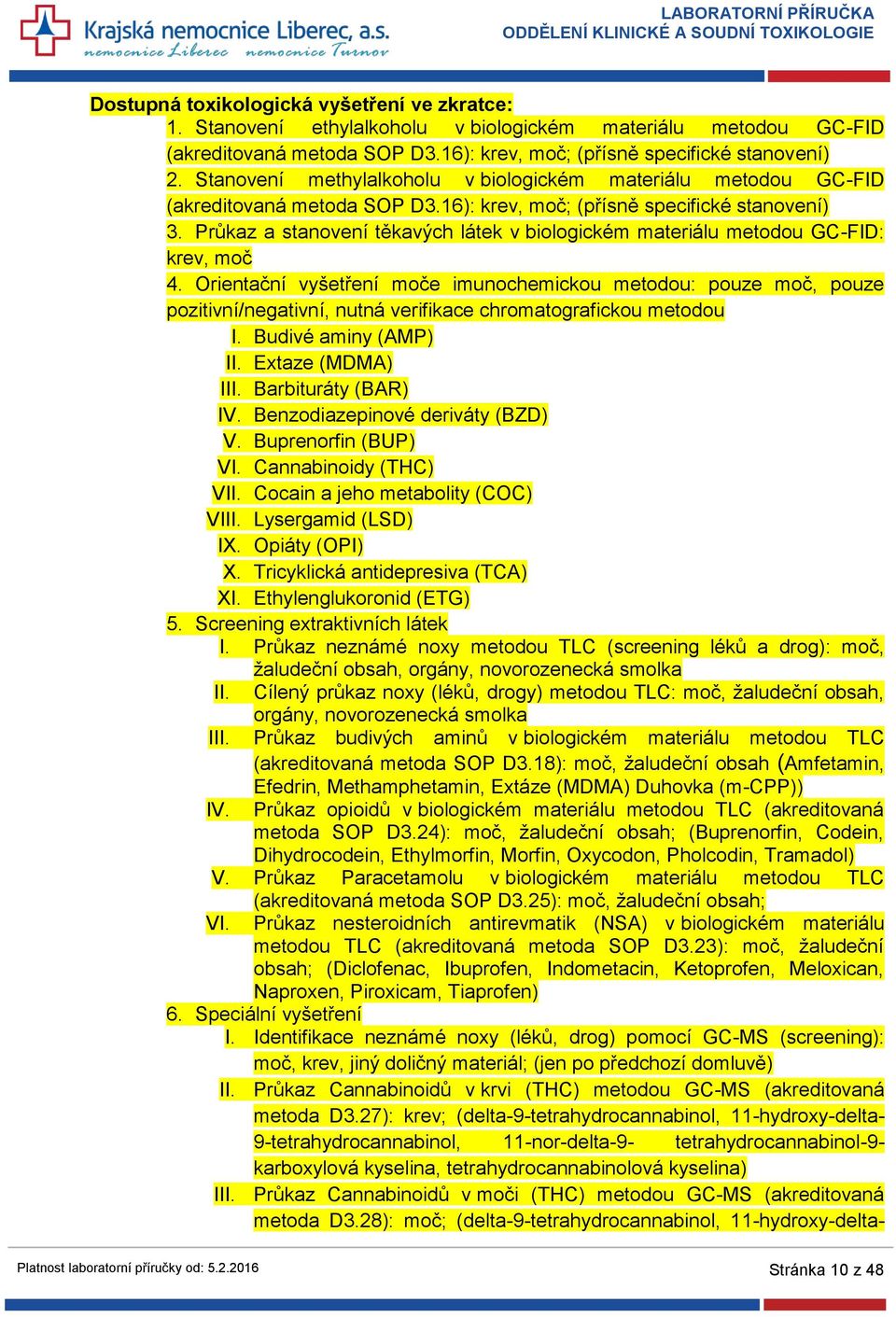 Průkaz a stanovení těkavých látek v biologickém materiálu metodou GC-FID: krev, moč 4.