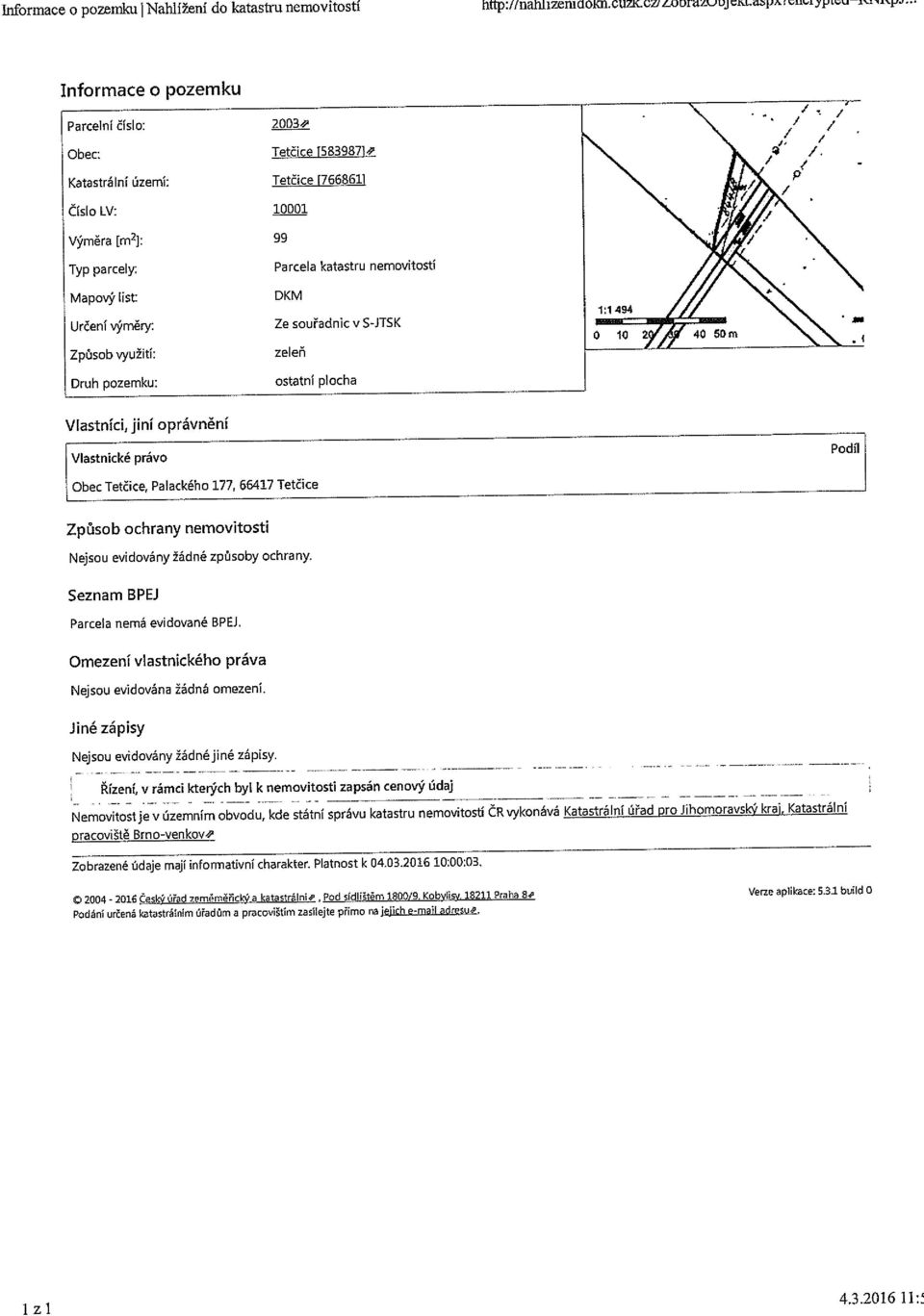 proiihomoravský kraj, Katastrální pracoviště Brno-venkove Zobrazené údaje mají informativní charakter. Platnost k 04.03.2016 10:00:03.