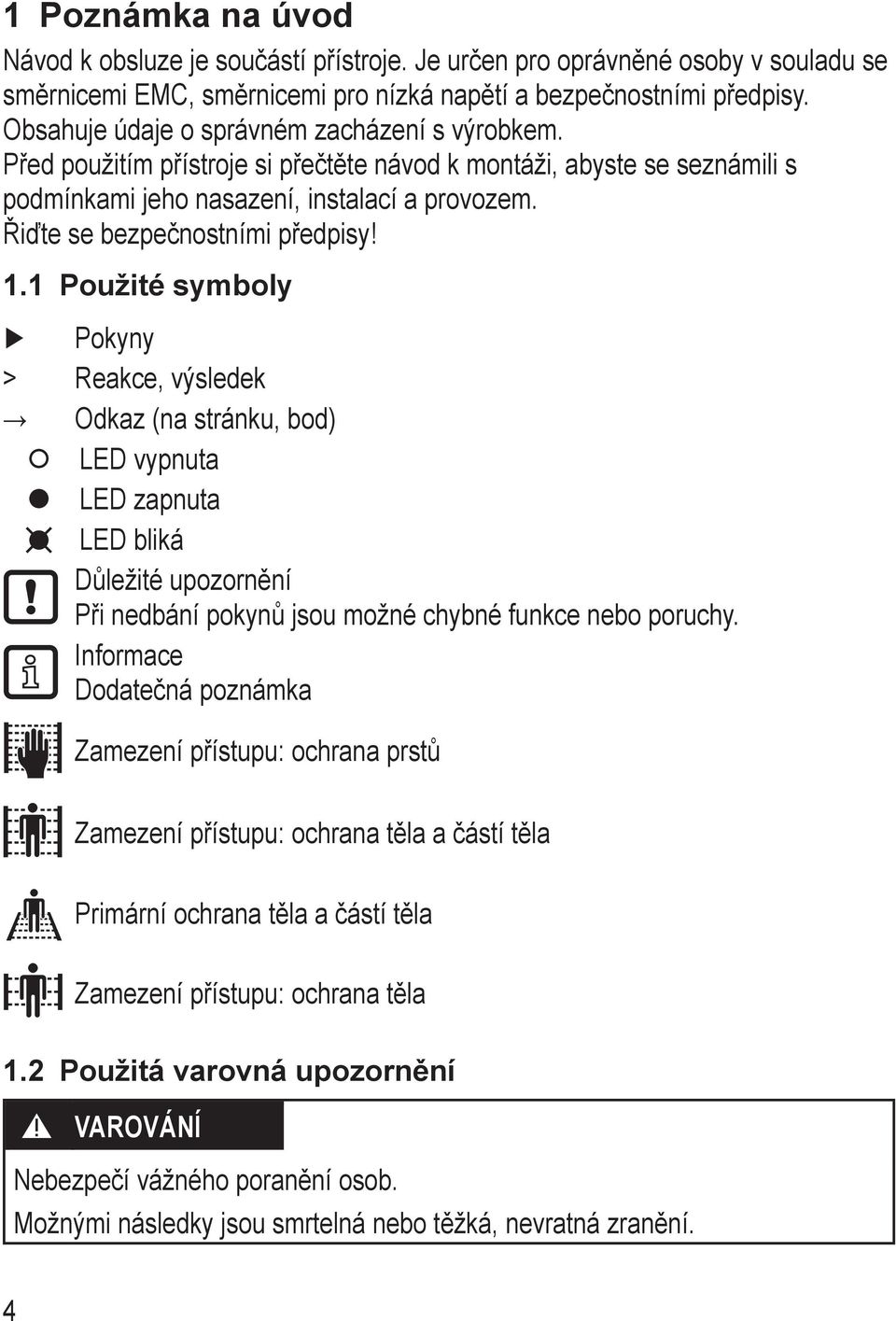 Řiďte se bezpečnostními předpisy! 1.