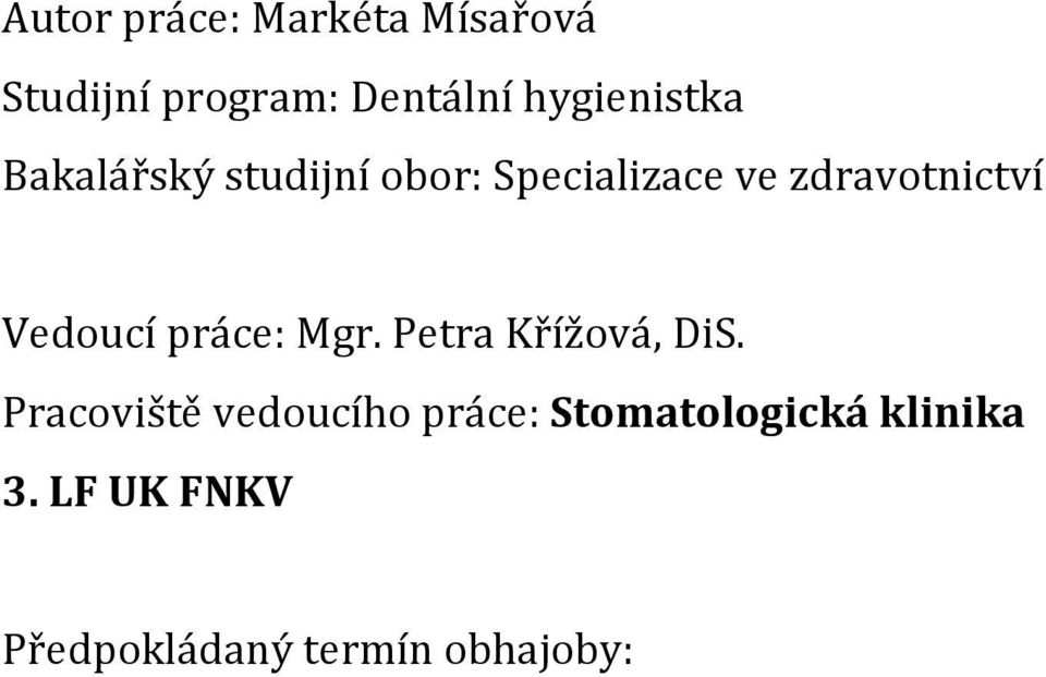 zdravotnictví Vedoucí práce: Mgr. Petra Křížová, DiS.