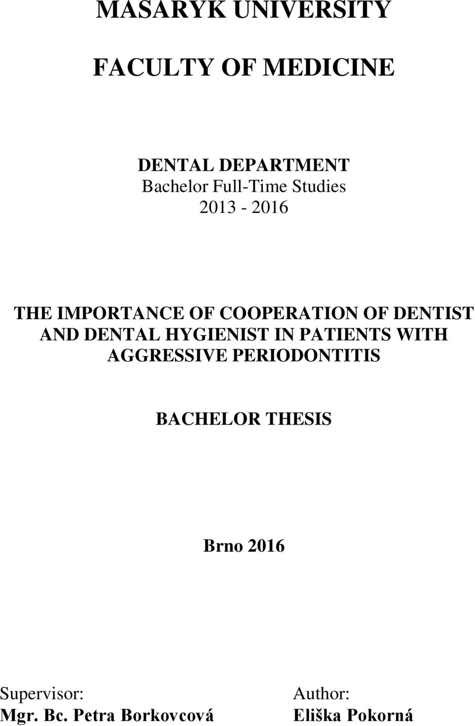 AND DENTAL HYGIENIST IN PATIENTS WITH AGGRESSIVE PERIODONTITIS
