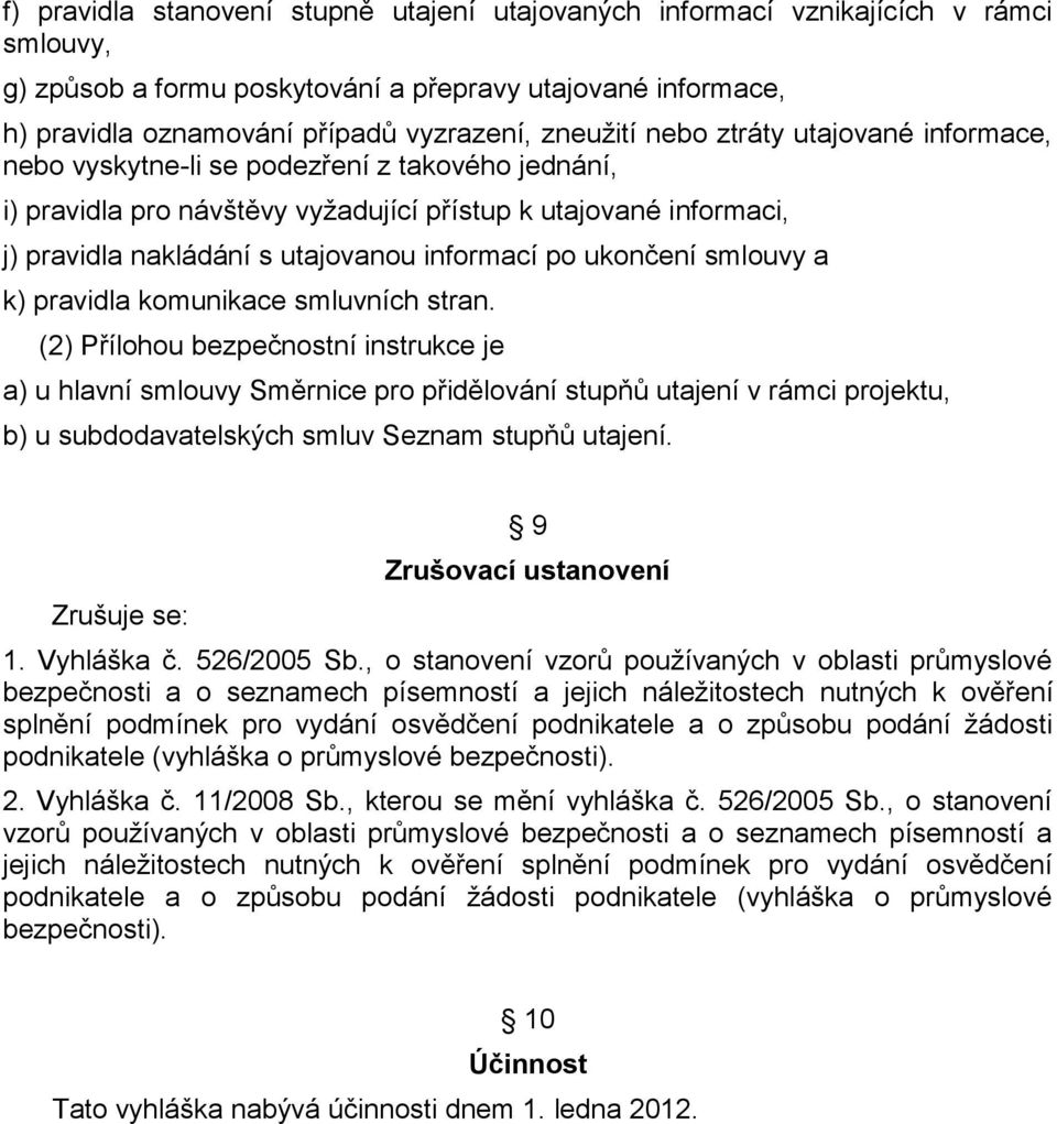informací po ukončení smlouvy a k) pravidla komunikace smluvních stran.