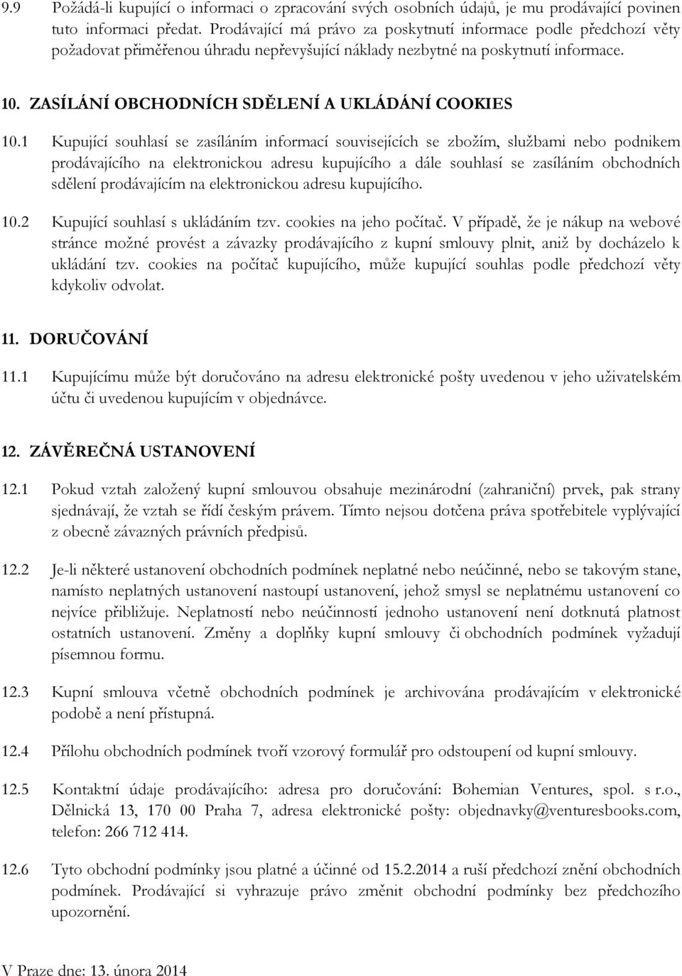 ZASÍLÁNÍ OBCHODNÍCH SDĚLENÍ A UKLÁDÁNÍ COOKIES 10.