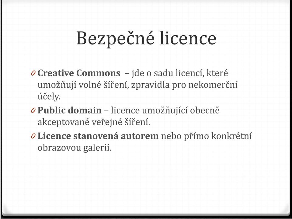 0 Public domain licence umožňující obecně akceptované veřejné