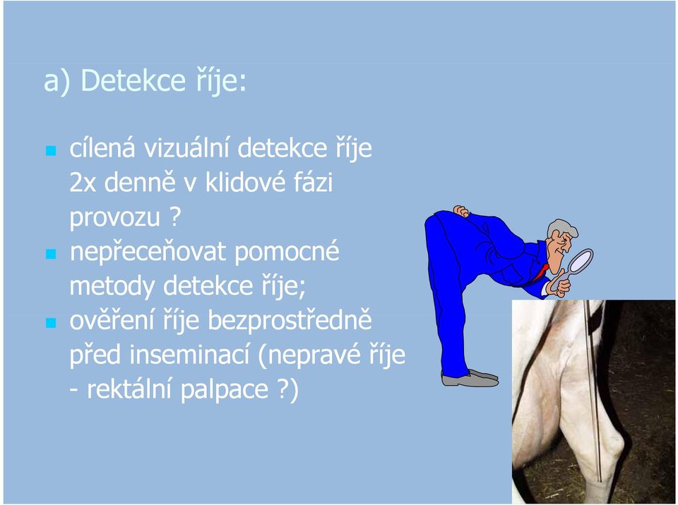 nepřeceňovat pomocné metody detekce říje; ověření