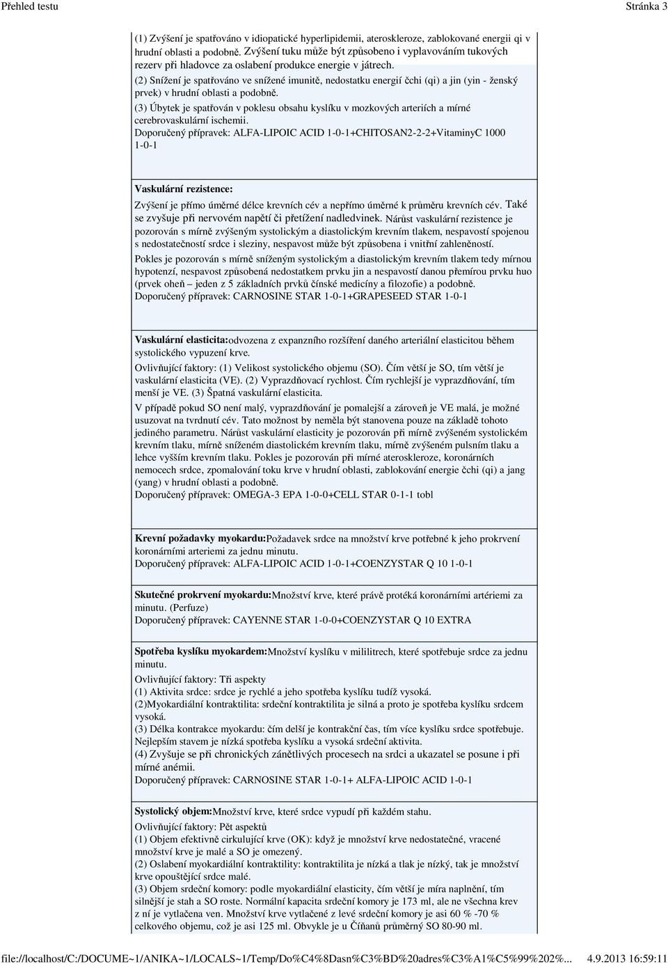 (2) Snížení je spatřováno ve snížené imunitě, nedostatku energií čchi (qi) a jin (yin - ženský prvek) v hrudní oblasti a podobně.