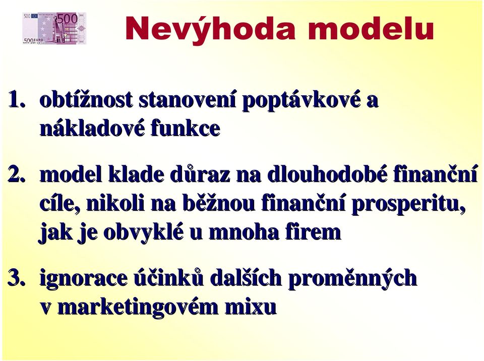 model klade důraz d na dlouhodobé finanční cíle, nikoli na běžb