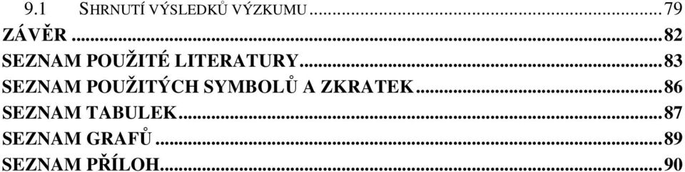 ..83 SEZNAM POUŽITÝCH SYMBOLŮ A ZKRATEK.